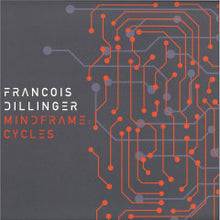 Load image into Gallery viewer, Francois Dillinger-Mindframe : Cycles (12&quot;LP)
