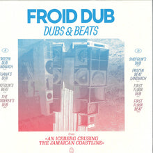 Load image into Gallery viewer, Froid Dub-Dubs &amp; Beats From An Iceberg Cruising (12&quot;LP)
